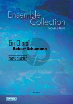 Schumann Ein Choral for Brass Quartet (Score and Parts) Tpt 1, 2, Hrn (F/Eb), Trb (C /Bb) (TC en BC) (Arranged by Thomas Blue)