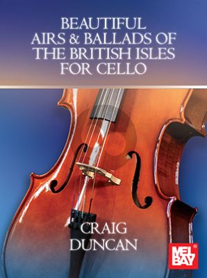 Beautiful Airs and Ballads of the British Isles for Cello (arr. Craig Duncan)
