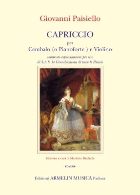 Paisiello Capriccio per Cembalo (o Pianoforte) e Violino (Composto espressamente per uso di S.A.S. la Granduchessa di tutte le Russie) (edited by Maurizio Machella