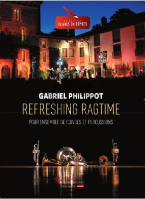 Philippot Refreshing Ragtime Brass Ensemle with Percussions (Score/Parts)