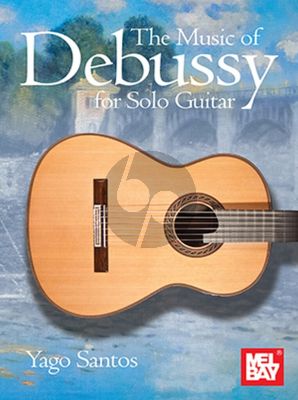 The Music of Claude Debussy for Guitar solo (arr. Yago Santos)