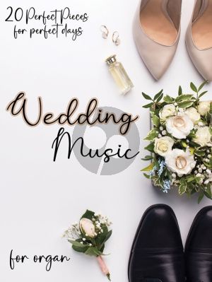 Wedding Music for Organ (20 perfect Pieces)