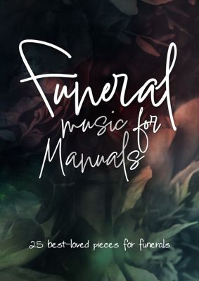 Funeral Music for Manuals Organ (25 best-loved pieces for funerals)