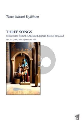 Kyllonen 3 Songs Op. 34A Soprano and Cello (With poems from the Ancient Egyptian Book of the Dead)