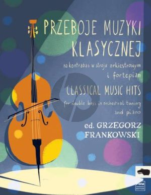 Classical Music Hits Vol. 1 Double Bass and Piano (edited by Grzegorz Frankowski)