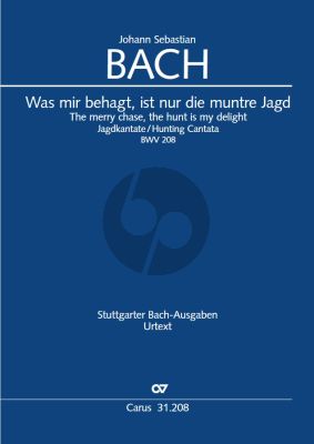 Bach Kantate No.208 BWV 208 Was mir behagt, ist nur die muntre Jagd (Gluckwunschkantate) Vocal Score (Gluckwunschkantate) Partitur (Soli SSTB, Chor SS(A)TB, 2 Blf, 2 Ob, Taille (Sinfonia: 3 Ob), Fg, 2 Cor, 2 Vl, Va, Vne, Bc)