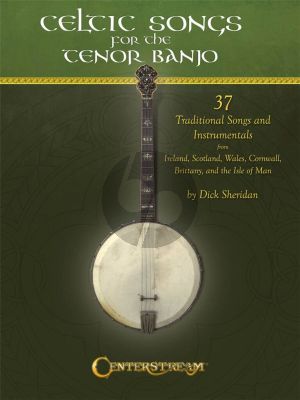 Celtic Songs for the Tenor Banjo (37 Traditional Songs & Instrumentals) (arr. Dick Sheridan)