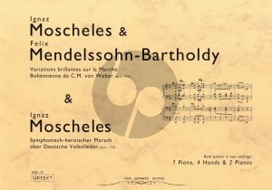 Moscheles Mendelssohn Variations brillantes sur la Marche Bohémienne de C.M. von Weber (1833) for Piano 4 Hands or 2 Pianos Op.87b, (Symphonisch-heroischer Marsch über Deutsche Volkslieder Op.130 (1861) for 2 Piano's)