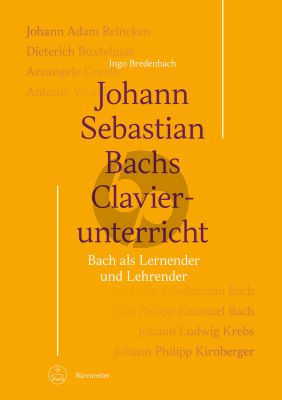 Bredenbach Johann Sebastian Bachs Clavierunterricht (Bach als Lernender und Lehrender)