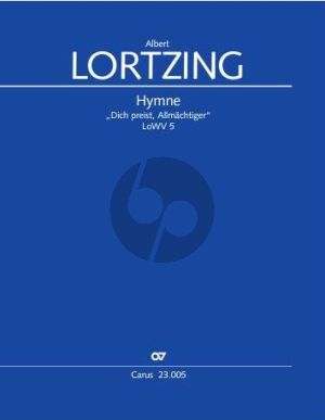 Lortzing Hymne "Dich preist, Allmächtiger" LoWV 5 Soli-Chor und Orchester (Partitur) (Martin Helbich)