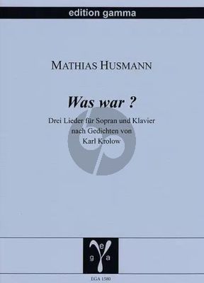 Husmann Was war? Sopranstimme und Klavier