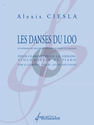 Ciesla Les Danses du Loo Clarinette, Violon, Violoncelle et Piano (en hommage au Quatuor pour la fin du temps d'Olivier Messian) (Part./Parties)