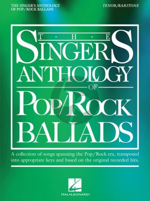 The Singer's Anthology of Pop/Rock Ballads Tenor/Baritone Edition