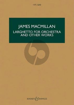 MacMillan Larghetto and Other Works for Orchestra Study Score