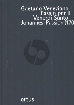 Veneziano Passio per il Venerdi Santo / Johannes-Passion (1702) Soli Chor zwei Violinen Viola und Basso continuo (Partitur) (Tobias Schwinger)