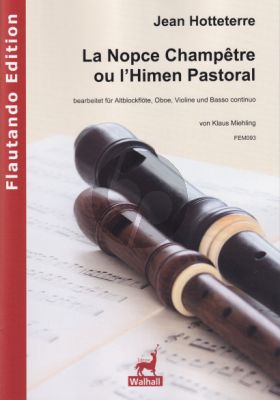 Hotteterre La Nopce Champêtre ou l’Himen Pastoral Altblockflöte-Oboe-Violine und Bc (Part./Stimmen) (Klaus Miehling.)