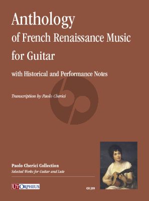 Anthology of French Renaissance Music (with Historical and Performance Notes) for Guitar (edited by Paolo Cherici) Nabestellen