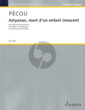 Pecou Astyanax, mort d'un enfant innocent for Alto Flute and Percussion