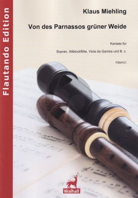 Miehling Von des Parnassos grüner Weide Op.13 for Soprano (d’-h’’), Treble Recorder, Viola da Gamba and Bc (Score and Parts)