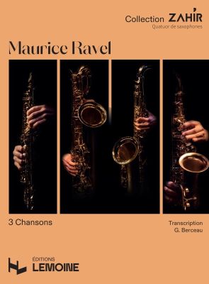 Ravel 3 Chansons for 4 Saxophones (SATB) (Score/Parts) (transcr. Guillaume Berceau)