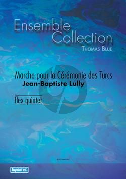 Lully Marche pour la Cérémonie des Turcs for Flex Quintet Score and Parts