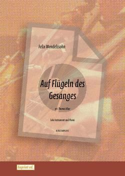 Mendelssohn Auf Flugeln des Gesanges for Solo Instrument, Recorder, Flute, Oboe, Saxophone Bb and Eb or Trumpet and Piano (Arranged by Thomas Blue)