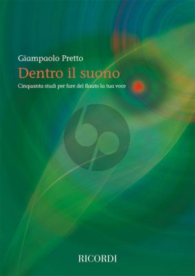 Pretto Dentro il suono (50 studi per fare del flauto la tua voce) (ital.)