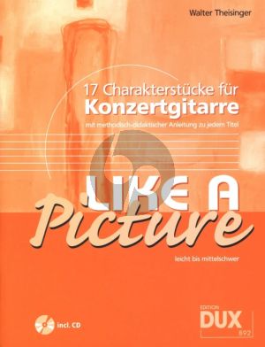 Theisinger Like a Picture - 17 Charackterstucke fur Konzertgitarre - Buch mit Cd (Leicht bis Mittelschwer)