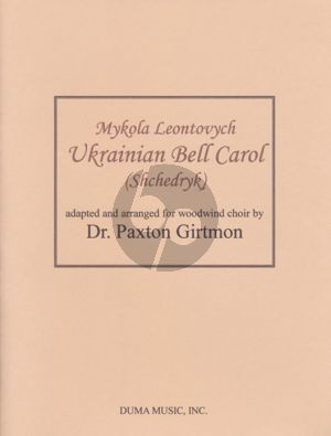 Leontovych Ukrainian Bell Carol (Shchedryk) arranged for Woodwind Choir Score and Parts (Adapted and Arranged by Paxton M. Girtmon)