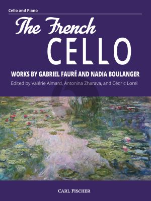 Album The French Cello Works by Gabriel Fauré and Nadia Boulanger for Cello and Piano (Edited by Valerie Aimard, Antonina Zharava, Cedric Lorel)