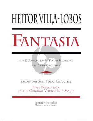 Villa Lobos Fantasia for Bb Soprano (or Bb Tenor) Saxophone and Piano (First Edition of the Original Version in F-Major)