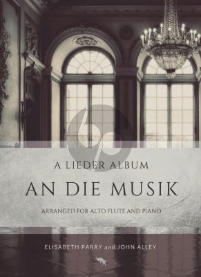 Album An die Musik - A Lieder Collection for Alto Flute and Piano (arr. Elisabeth Parry and John Alley)