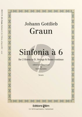 Graun Sinfonia à 6 for Chamber Orchestra for 2 Horns in D, Strings and Bc - Full Score (Completed and Edited by Kirill Karabits)