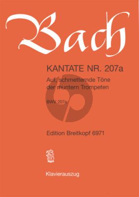 Kantate BWV 207A - Auf, schmetternde Tone der muntern Trompeten
