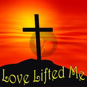 Love Lifted Me