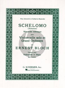 Bloch Schelomo (from Solomon) Rhapsodie Hebraique for Violoncello and Orchestra Eidtion for Violoncello and Piano by the Composer