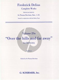 Delius Over the Hills And Far Away for Orchestra (Full Score) (Thomas Beecham)