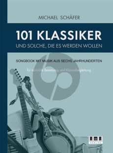 Album 101 Klassiker und solche, die es werden wollen für Variable Besetzung und Klavier (Songbook mit Musik aus sechs Jahrhunderten) (Arrangiert von Michael Schafer)