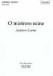 Carter O Mistress Mine SATB