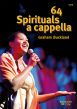 Album 64 Spirituals - traditional Afro-American songs for SATB a Cappella (edited by Graham Buckland)