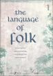 The Language of Folk Vol.1 (20 Folksongs from around the British Isles with background notes and practical tips)