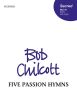 Chilcott 5 Passion Hymns for SATB and Organ