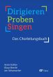 Dirigieren – Proben – Singen. Das Chorleitungsbuch - Buch und Praxisband