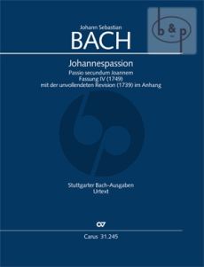 Johannes Passion BWV 245 4. version of 1749 with the unfinished version of 1739 Soli-Choir-Orch. Full Score