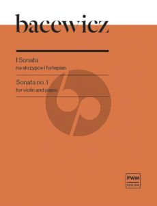 Bacewicz Sonata No. 1 for Violin and Piano (edited by Agata Szymczewska)