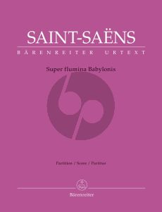 Saint-Saens Super flumina Babylonis Soprano solo, Mixed choir (SATB), Saxophone quartet, Organ, Strings (Score) (edited by Christina M. Stahl)