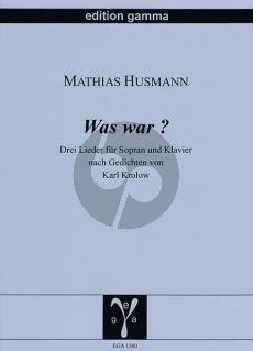 Husmann Was war? Sopranstimme und Klavier