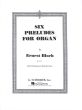 Bloch 6 Preludes for Organ