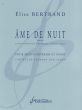 Bertrand Ame de Nuit Op.12 for Mezzo Soprano and Piano (sur des poèmes de M. Maeterlink, C. Roy et V. Hugo)