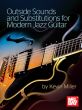 Miller Outside Sounds and Substitutions for Modern Jazz Guitar